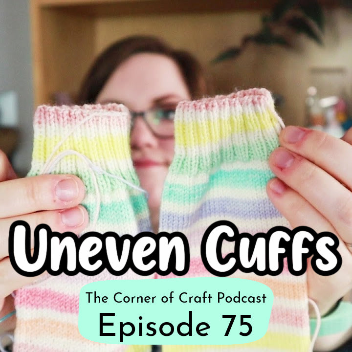Ep. 75 - Uneven Cuffs